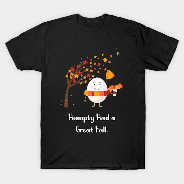 Humpty Had A Great Fall Funny Autumn Gift T-Shirt by Lexicon